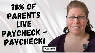 78% of Parents Live Paycheck to Paycheck – How to Make Money Online & Work Less!