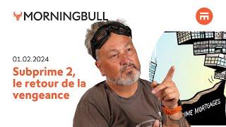 Subprime 2, le retour de la vengeance ! | Morningbull : le réveil marchés | Swissquote
