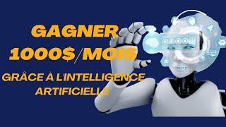 03 INTELLIGENCES ARTIFICIELLES POUR GAGNER 1000$/ mois