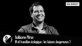 IA et transition écologique : les liaisons dangereuses ? Guillaume Pitron [EN DIRECT]
