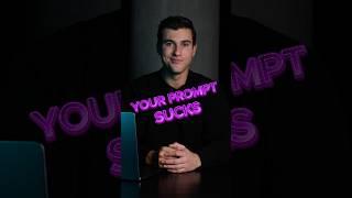 Make Your AI Prompts NOT Suck!